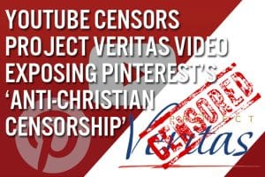 pinterest-youtube-projectveritas-censorship-theperilousfight-us