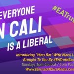 News From California on 'Mars Bar' with California Conservative Marsi Latimer - EA Truth Radio - Only 10 Mins