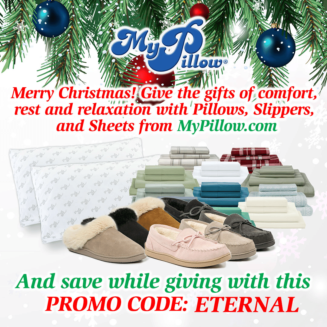 MERRY CHRISTMAS From Mike Lindell -- Use Promo Code ETERNAL at MyPillow Checkout For The Greatest Deals