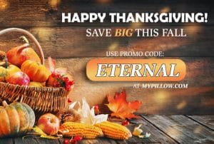 Happy Thanksgiving From Mike Lindell -- Use Promo Code ETERNAL at MyPillow Checkout For The Greatest Deals
