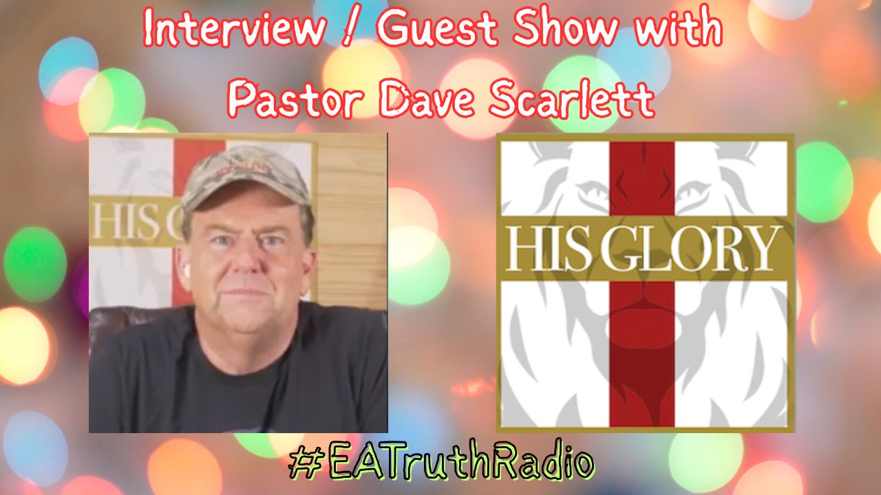 Interview Guest Show with Pastor Dave Scarlett - EA Truth Radio - YT Thumbnail - jpg
